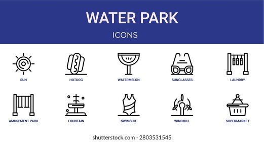 Set of 10 outline web Water Park icons such as supermarket, windmill, swimsuit, fountain, amusement park, laundry, sunglasses vector icons for report, presentation, diagram, web design, mobile app