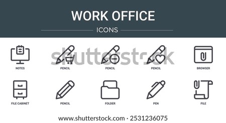 set of 10 outline web work office icons such as notes, pencil, pencil, pencil, browser, file cabinet, vector icons for report, presentation, diagram, web design, mobile app