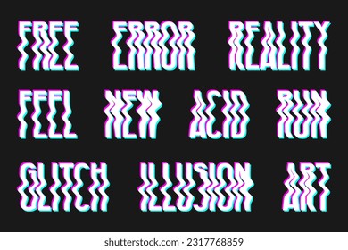 Set of 10 vector illustrations with 3d glitch effect, lettering ILLUSION, FREE, ACID, ART and more. Groovy wavy lettering in trendy psychedelic y2k, 90s, 00s rave style, nostalgia, crazy print.