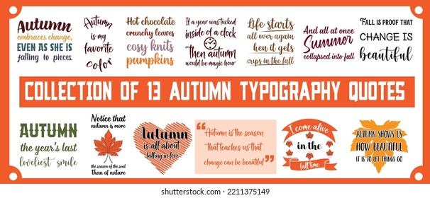 SET OF 13 AUTUMN SEASON LETTERING QUOTES FOR POSTERS, DECORATIONS, PRINTS, T-SHIRT DESIGNS. AUTUMN SLOGANS. MORDERN TYPOGRAPHY SAYING.GRAPHIC VECTOR ILLUSTRATION.