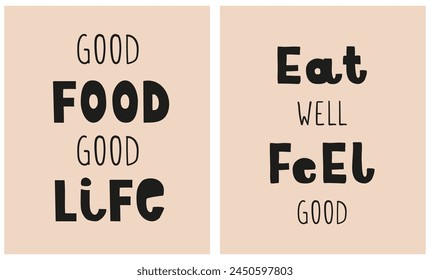 Set of 2 Graphics With Slogans About Healthy Eating and Good Life. Black Handwritten Sayings on a Light Brown Background. Infantile Style Vector Prints. Good Food Good Life. Eat Well Feel Good. RGB.