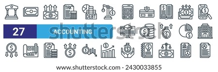 set of 27 outline web accounting icons such as personal banking, cash, revenue growth, sent, coins, business plan, solidarity, appraisal vector thin line icons for web design, mobile app.