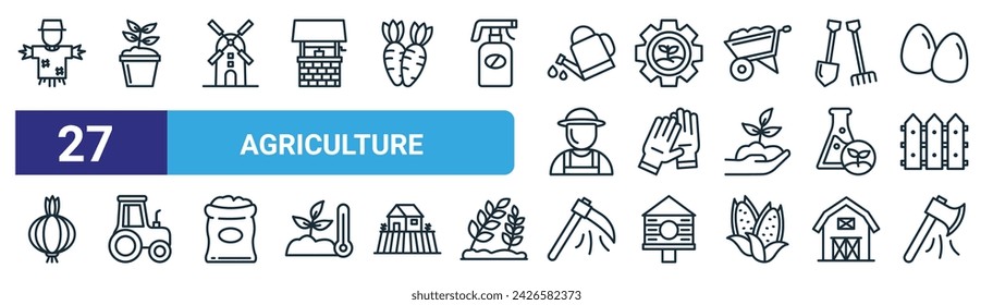 set of 27 outline web agriculture icons such as scarecrow, plant, windmill, seed, glove, tractor, scythe, axe vector thin line icons for web design, mobile app.