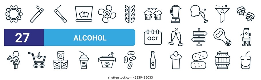set of 27 outline web alcohol icons such as bottle cap, cigarette, cigarrete, blender, cheers, order, beer bottle, shot vector thin line icons for web design, mobile app.