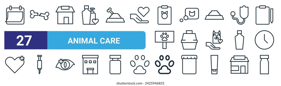 set of 27 outline web animal care icons such as animal care, bone, pet shop, animal care, syringe, vector thin line icons for web design, mobile app.