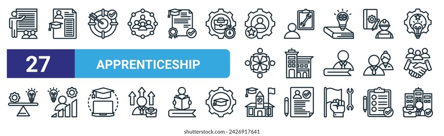 set of 27 outline web apprenticeship icons such as training, curriculum, goal, practitioner, company, intelligence, school, job vector thin line icons for web design, mobile app.