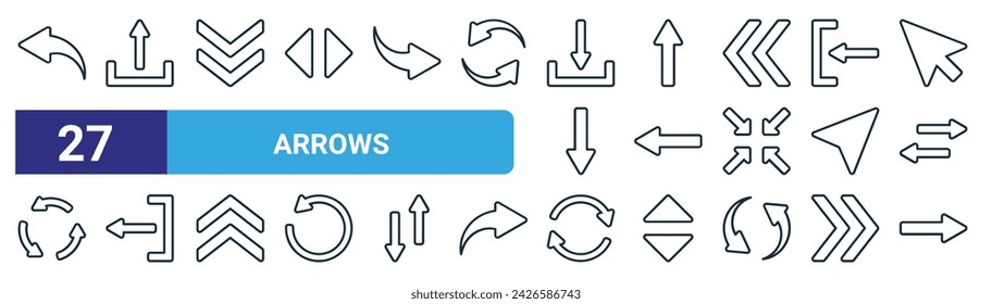 set of 27 outline web arrows icons such as return, upload, down, arrow up, back,  , reload, right vector thin line icons for web design, mobile app.