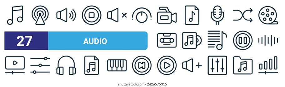 set of 27 outline web audio icons such as music,  , volume, audio file, music album, ting, play button, volume control vector thin line icons for web design, mobile app.