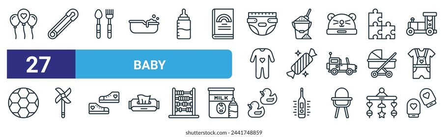 set of 27 outline web baby icons such as balloons, safety pin, cutlery, sand bucket, candy, pinwheel, rubber duck, baby mittens vector thin line icons for web design, mobile app.
