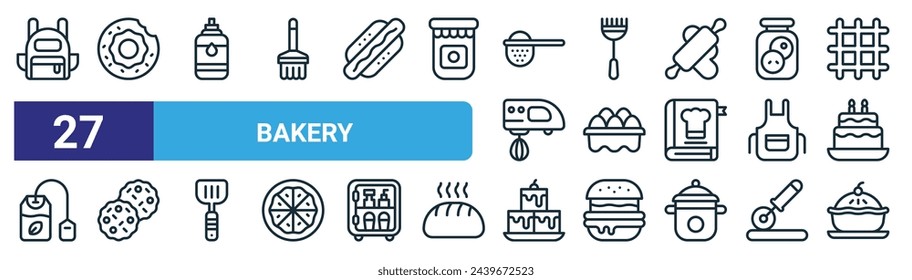 set of 27 outline web bakery icons such as backpack, donut, colorant, brush, eggs, cookie, brownie, cake vector thin line icons for web design, mobile app.