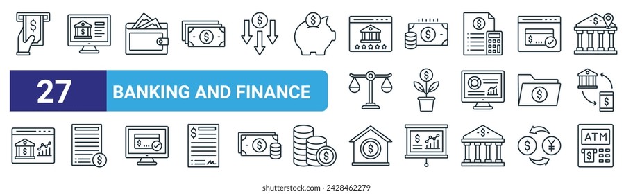 set of 27 outline web banking and finance icons such as cash withdrawal, online banking, wallet, salary, money plant, loan, price, atm hine vector thin line icons for web design, mobile app.
