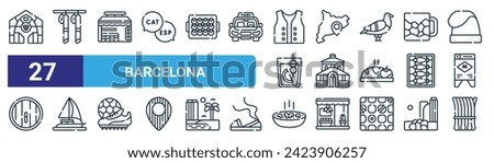 set of 27 outline web barcelona icons such as boquería, fuet, kiosk, catalonia, market, sailing boat, galets, calcots vector thin line icons for web design, mobile app.