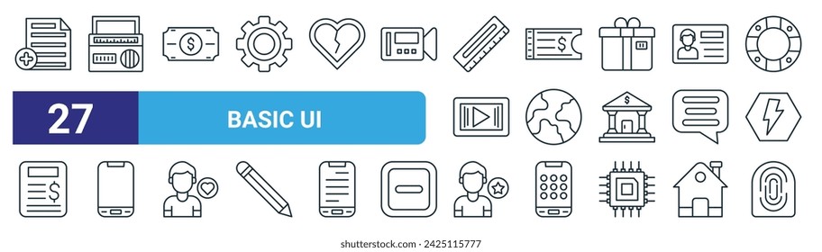 set of 27 outline web basic ui icons such as add document, radio, money, ticket, earth, smartphone, favorite, finger print vector thin line icons for web design, mobile app.