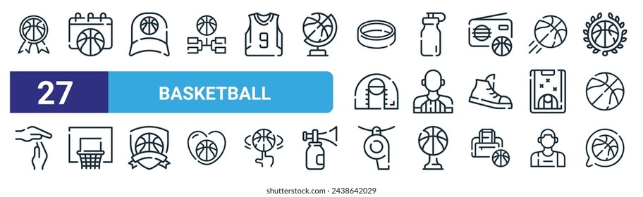 set of 27 outline web basketball icons such as award, schedule, cap, sport bottle, referee, basketball hoop, whistle, conversation vector thin line icons for web design, mobile app.