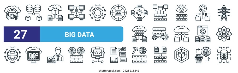 set of 27 outline web big data icons such as cloud service, massive, predictive modeling, data modelling, availability, cloud computing, data mining, aggregation vector thin line icons for web