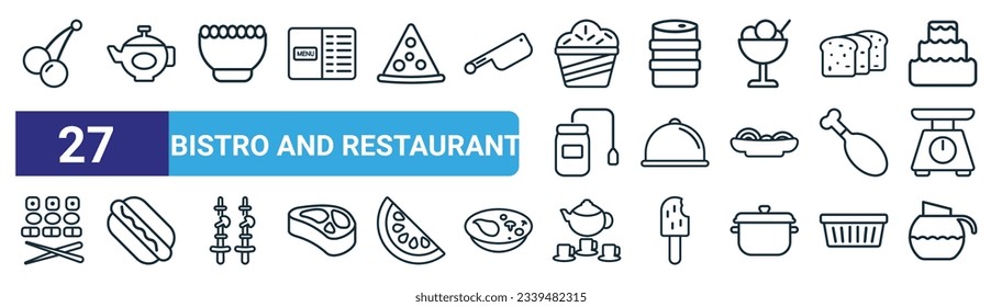 set of 27 outline web bistro and restaurant icons such as two cherries, vintage teapot, bowl of olives, mermelade tin, tray and cover, hot dog with ketchup, tea, coffe pot vector thin line icons for