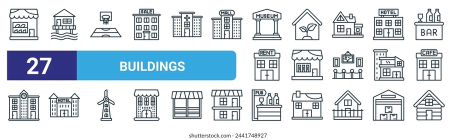 set of 27 outline web buildings icons such as food store, beach hut, basketball, greenhouse, bookshop, hotel, pub, cabin vector thin line icons for web design, mobile app.