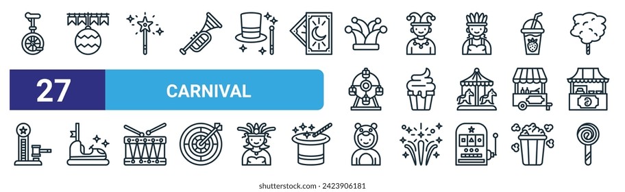set of 27 outline web carnival icons such as unicycle, bauble, magic wand, jester, ice cream, bumper car, costume, lollipop vector thin line icons for web design, mobile app.
