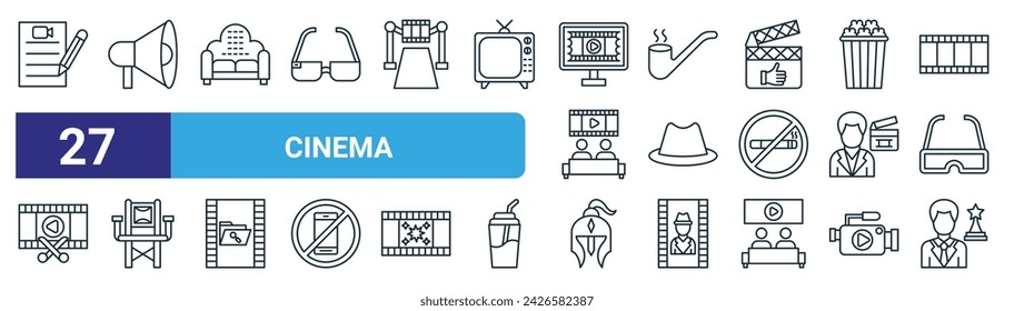 set of 27 outline web cinema icons such as script, megaphone, sofa, smoking pipe, cowboy hat, director chair, knight, actor vector thin line icons for web design, mobile app.