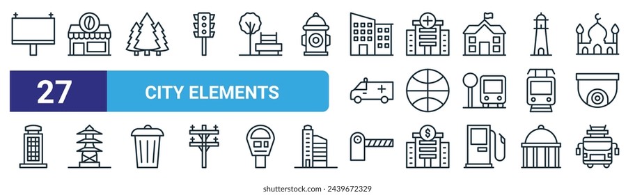 set of 27 outline web city elements icons such as billboard, coffee shop, forest, hospital, basketball, electric tower, parking barrier, firetruck vector thin line icons for web design, mobile app.