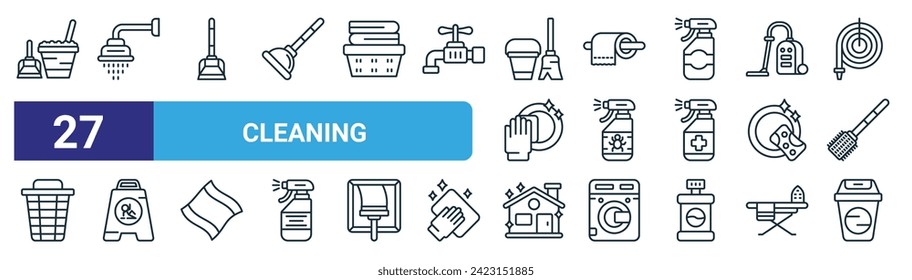 set of 27 outline web cleaning icons such as cleaning tool, shower head, dustpan, toilet paper, spray, wet floor, clean house, trash can vector thin line icons for web design, mobile app.