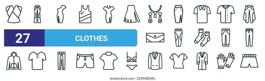 set of 27 outline web clothes icons such as chiffon suffle blouse, flare pants, long sleeveless dress, slit skirt, leggins, henley shirt, blazer, boxer vector thin line icons for web design, mobile