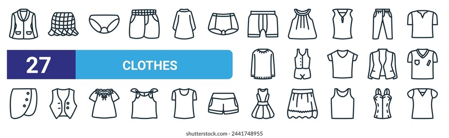 set of 27 outline web clothes icons such as coat, skirt, knickers, dress, underwear, vest, gown, shirt vector thin line icons for web design, mobile app.