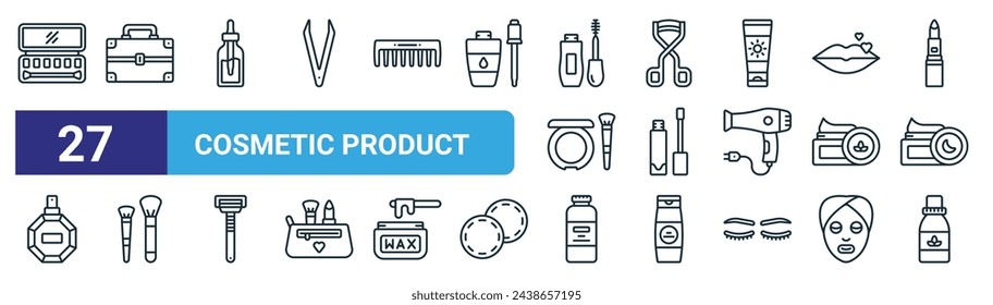 set of 27 outline web cosmetic product icons such as eye shadow, suitcase, serum, eyelash curler, lip gloss, brush, powder, essential oil vector thin line icons for web design, mobile app.