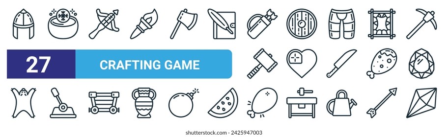 set of 27 outline web crafting game icons such as helmet, soup, crossbow, shield, heart, lever, chicken, gem vector thin line icons for web design, mobile app.