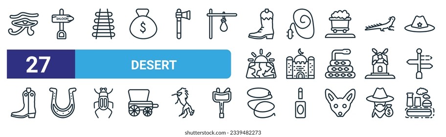 set of 27 outline web desert icons such as hiero, wild west saloon, train rails, cowboy whip, mosque, horseshoe, lasso, industry vector thin line icons for web design, mobile app.