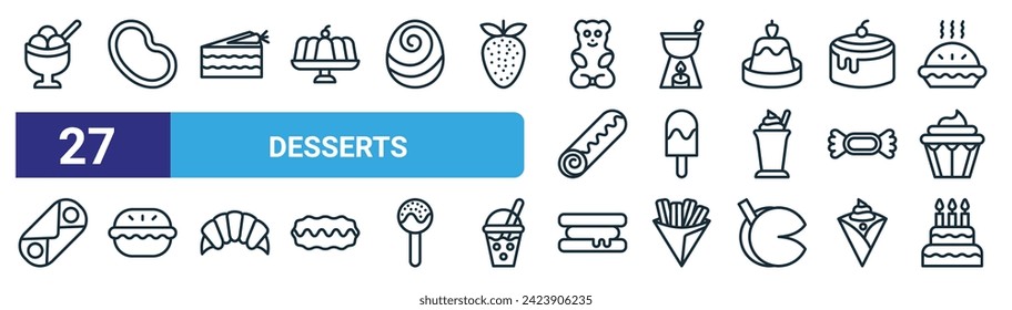 set of 27 outline web desserts icons such as sorbet, jelly beans, carrot cake, fondue,  , arons, ice cream, birthday cake vector thin line icons for web design, mobile app.