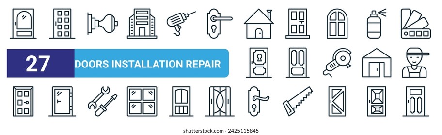 set of 27 outline web doors installation repair icons such as exit door, doorway, door knob, door, doorway, handle, exit vector thin line icons for web design, mobile app.