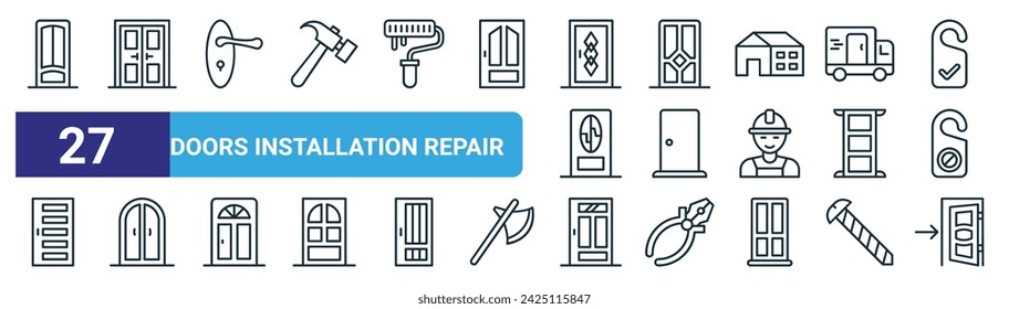 set of 27 outline web doors installation repair icons such as entrance, double door, door handle, door, entryways, double open vector thin line icons for web design, mobile app.