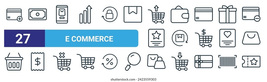 set of 27 outline web e commerce icons such as credit card, currency, online shop, wallet, refund, receipt, shopping bag, coupon vector thin line icons for web design, mobile app.