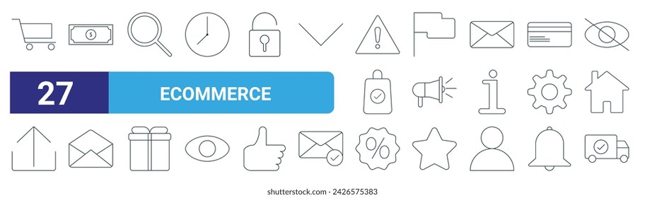 set of 27 outline web ecommerce icons such as shopping cart, money, search, flag, loudspeaker, email, discount, van vector thin line icons for web design, mobile app.