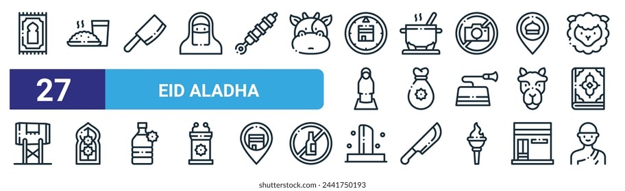 set of 27 outline web eid aladha icons such as prayer rug, rice, knife, cooking pot, infaq, ornament, eid al adha, eid al adha vector thin line icons for web design, mobile app.