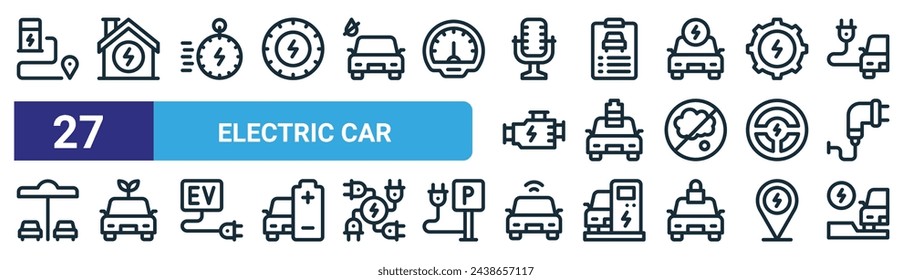 set of 27 outline web electric car icons such as charging station, smart house, stopwatch, clipboard, electric car, electric car, smart vector thin line icons for web design, mobile app.