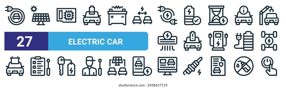 set of 27 outline web electric car icons such as electric car, solar panel, circuit, battery, electric car, maintenance, monitor, power button vector thin line icons for web design, mobile app.