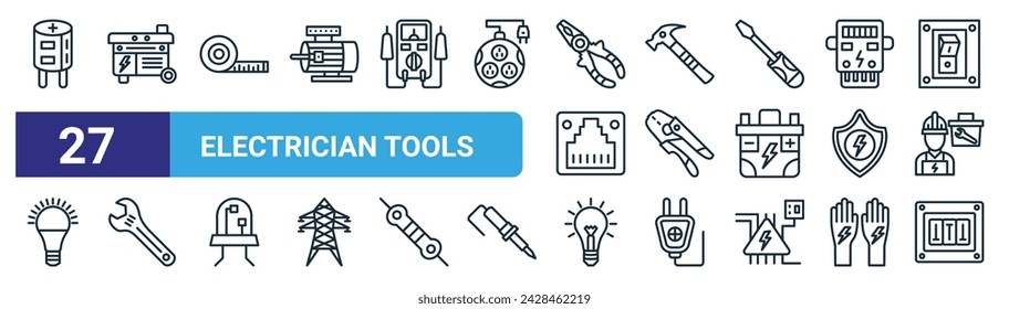 set of 27 outline web electrician tools icons such as capacitor, electric generator, measure tape, hammer, crimping pliers, wrench, light bulb, fuse box vector thin line icons for web design, mobile