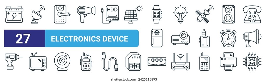 set of 27 outline web electronics device icons such as battery, satelite, smart door, light bulb, projector, old tv, ram, processor vector thin line icons for web design, mobile app.