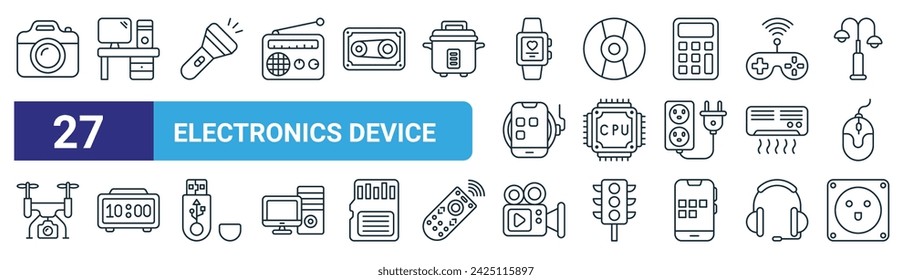 set of 27 outline web electronics device icons such as camera, computer, flashlight, compact disk, cpu, digital alarm clock, video camera, socket vector thin line icons for web design, mobile app.