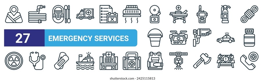 set of 27 outline web emergency services icons such as  , water hose, lifeboat, medical stretcher, defibrillator, stethoscope, bulletproof, emergency call vector thin line icons for web design,