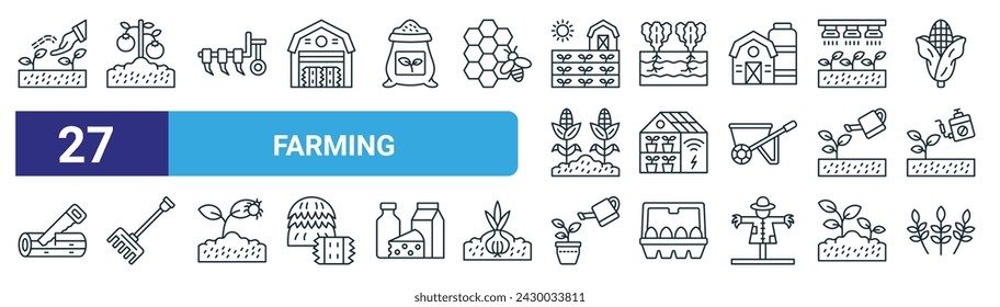 set of 27 outline web farming icons such as agriculture, tomato, plough, hydroponic, smart greenhouse, pitchfork, growing plant, barley vector thin line icons for web design, mobile app.