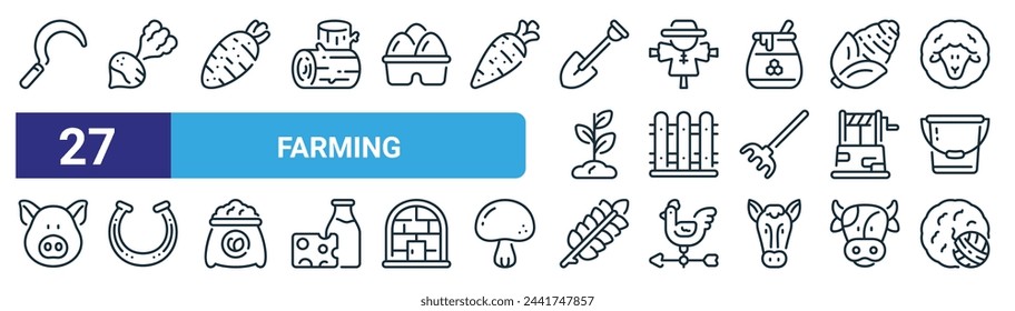 set of 27 outline web farming icons such as sickle, turnip, radish, scarecrow, fence, horseshoe, wheat, wool ball vector thin line icons for web design, mobile app.