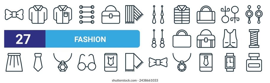 set of 27 outline web fashion icons such as bowtie, clothes, shirt, puffer, handbag, necktie, bowtie, parfume vector thin line icons for web design, mobile app.