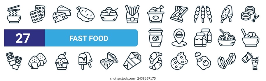 set of 27 outline web fast food icons such as noodle, waffle, cheese, pizza, location, onigiri, croissant,   vector thin line icons for web design, mobile app.