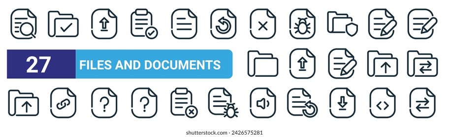 set of 27 outline web files and documents icons such as search document, approved, upload file, bug, upload file, link file, audio transfer vector thin line icons for web design, mobile app.