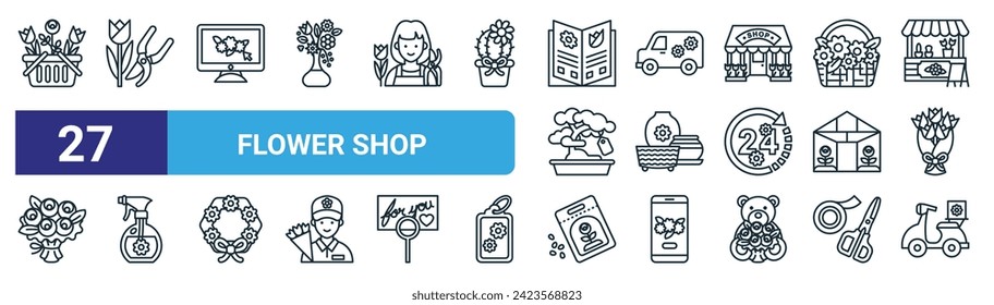 set of 27 outline web flower shop icons such as flower shop, pruning shears, online shop, delivery truck, flower pot, spray bottle, seeds, delivery vector thin line icons for web design, mobile app.