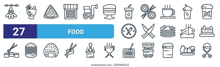 set of 27 outline web food icons such as night camping, herb, goiabinha, sushi roll, knifes, give a burger, sushi dish, closed barbacue vector thin line icons for web design, mobile app.