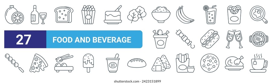 set of 27 outline web food and beverage icons such as pomegranate, wine, bread, banana, tikka, pizza, sushi, tea cup vector thin line icons for web design, mobile app.